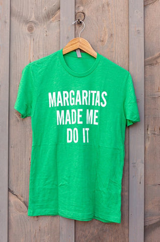 Margaritas Made Me Do It Tee