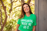 Margaritas Made Me Do It Tee